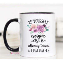 Load image into Gallery viewer, Coffee Mugs - Be Yourself Everyone Else is.............. - Coasters &amp; Mugs