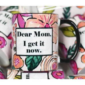 Coffee Mugs - Dear Mom I Get It Now / 11 oz - Novelty