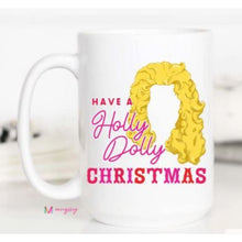 Load image into Gallery viewer, Coffee Mugs - Have a Holly Dolly Christmas / 15oz - Novelty