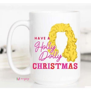 Coffee Mugs - Have a Holly Dolly Christmas / 15oz - Novelty