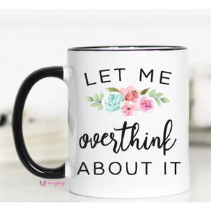 Coffee Mugs - Let Me Overthink It - Coasters & Mugs