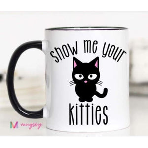 Coffee Mugs - Show Me Your Kitties - Coasters & Mugs