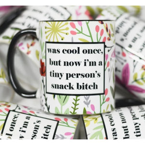 Coffee Mugs - Was Cool Once, But Now I’m A Tiny Person’s Snack Bitch / 11 oz - Novelty