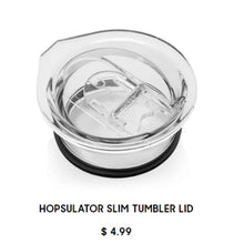 Load image into Gallery viewer, PRE-ORDER Hopsulator Slim Tumbler Lid - Hopsulator Slim