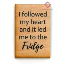 Load image into Gallery viewer, Magnets - I Followed My Heart And It Led Me To The Fridge - Coasters &amp; Mugs